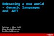 Embracing a new world - dynamic languages and .NET