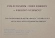 Cold Fusion : Free Energy = Pseudo Science? A New Paradigm Energy Trigger by LENR-Cold Fusion & Its Ramifications