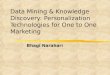 Data Mining & Knowledge Discovery Personalization Technologies For One To One Marketing