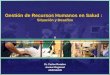 Gestión de Recursos Humanos en Salud : Situación y Desafíos Dr. Carlos Rosales Asesor Regional AD/HSS/HR
