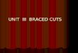 Unit iii braced_cuts