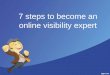 7 steps to become an online visibility experts