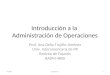 Introducción a la Administración de Operaciones Prof. Ana Delia Trujillo-Jiménez Univ. Interamericana de PR Recinto de Fajardo BADM 4800 Trujillo1Capítulo