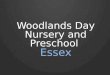 Woodlands Day Nursery Woodford Green, Essex