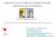 Improve collection through interviewing and elicitation