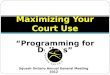 Maximizing your court use presentation