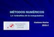 MÉTODOS NUMÉRICOS 1.4 Aritmética de la computadora Gustavo Rocha 2005-2