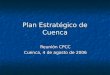 Plan Estratégico de Cuenca Reunión CPCC Cuenca, 4 de agosto de 2006