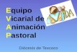 Equipo Vicarial de Animación Pastoral Diócesis de Texcoco