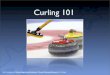 Curling 101  - The Basics of the Olympic Sport of Curling