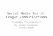 Social Media for Junior League Communications
