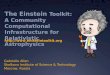 The Einstein Toolkit: A Community Computational Infrastructure for Relativistic Astrophysics