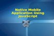 Native  Mobile  Application  Using  Java Script