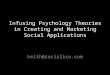 Infusing psychology theories in creating and marketing social applications (Facebook Apps)
