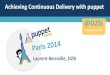 Puppet Camp Paris 2014: Achieving Continuous Delivery and DevOps with Puppet