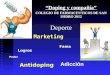 Deporte Doping y compañía COLEGIO DE FARMACEUTICOS DE SAN ISIDRO 2012 Logros Antidoping Fama Adicción Marketing Poder