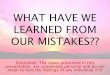 What have we learned from our mistakes?