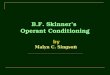 B. F. Skinner's Operant Conditioning