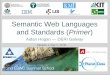 ESWC SS 2012 - Monday Tutorial 1 Aidan Hogan: Semantic Web Languages and Standards (Primer)