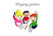 Play playing games