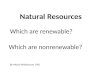 Natural resources:  Renewable or not?  (teach)