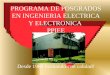 PROGRAMA DE POSGRADOS EN INGENIERIA ELECTRICA Y ELECTRONICA PPIEE Desde 1986 formando con calidad!