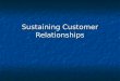 Sustaining Customer Relationships Rev 1