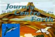 Journey to the centre the Earth