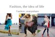 Fashion, the idea of life
