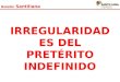 Boletín Santillana IRREGULARIDADES DEL PRETÉRITO INDEFINIDO