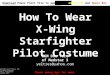 How To Wear X Wing Starfighter Pilot Costume - Animated Power Point Show