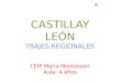 CASTILLAY LEÓN TRAJES REGIONALES CEIP María Montessori Aula: 4 años