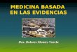 MEDICINA BASADA EN LAS EVIDENCIAS Dra. Dolores Montes Varela