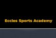 Eccles sports academy