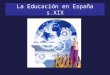 La Educación en España s.XIX. Jovellanos Una de la principales personas que intervinieron fue Jovellanos Primer proyecto de sistema escolar de España