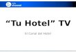 El Canal del Hotel Tu Hotel TV. ¿Cuánto cuesta un huésped? El hotel destina muchos recursos para llenar sus habitaciones. Capitaliza este gran activo