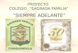 PROYECTO COLEGIO SAGRADA FAMILIA SIEMPRE ADELANTE