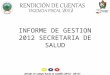 INFORME DE GESTION 2012 SECRETARIA DE SALUD. PROGRAMAS DOTACIÓN HOSPITALARIA ESTUDIOS, DISEÑOS Y CONSTRUCCIÓN DE INFRAESTRUCTURA EN SALUD CERTIFICACION