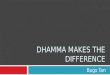 Dhamma makes the difference