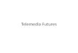 Telemedia futures