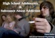 Substance Abuse Addiction in High School Adolescents