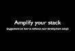 Amplify your stack - Jsfoo pune 2012