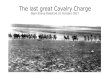 The last great cavalry charge  WW I