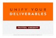 Unify Your Deliverables
