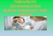 Therapeutic communication during pregnancy and labour