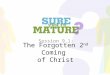 Sure You're Mature_Session 9_The forgotten 2nd coming+part 1