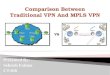 Comparison between traditional vpn and mpls vpn