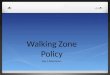 Walk Zone Policy and Respect for Symbols