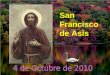 San Francisco de Asís Le pusieron por nombre Juan; pero comenzaron a llamarle Francisco porque, cuando nació, su padre andaba por Francia