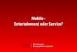 Mobile - Entertainment oder Service